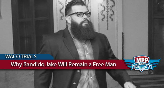 Waco Mistrial: Here’s Why Bandido Jake Will Remain a Free Man
